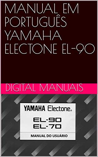 MANUAL EM PORTUGUÃŠS YAMAHA ELECTONE EL-90: Manual completo todo ilustrado (Portuguese Edition)